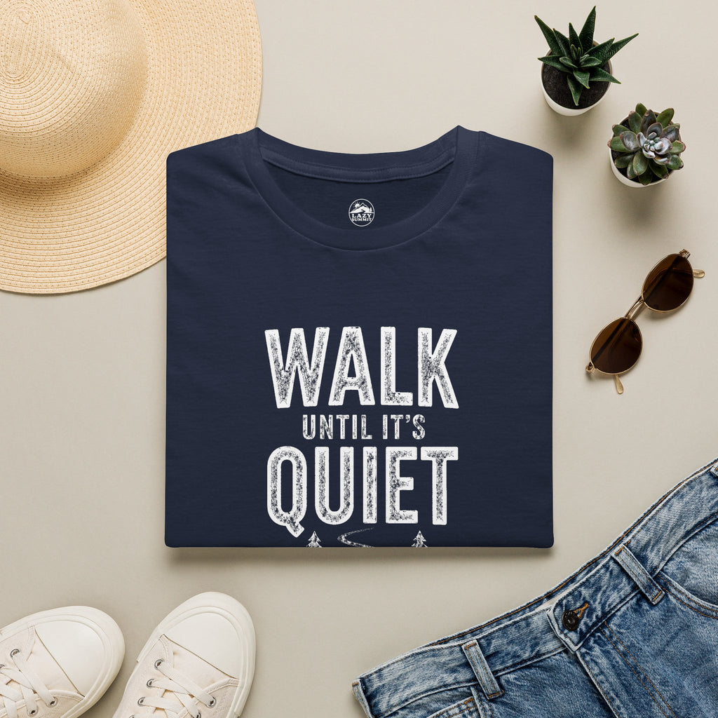 Walk Until It's Quiet - T-Shirt