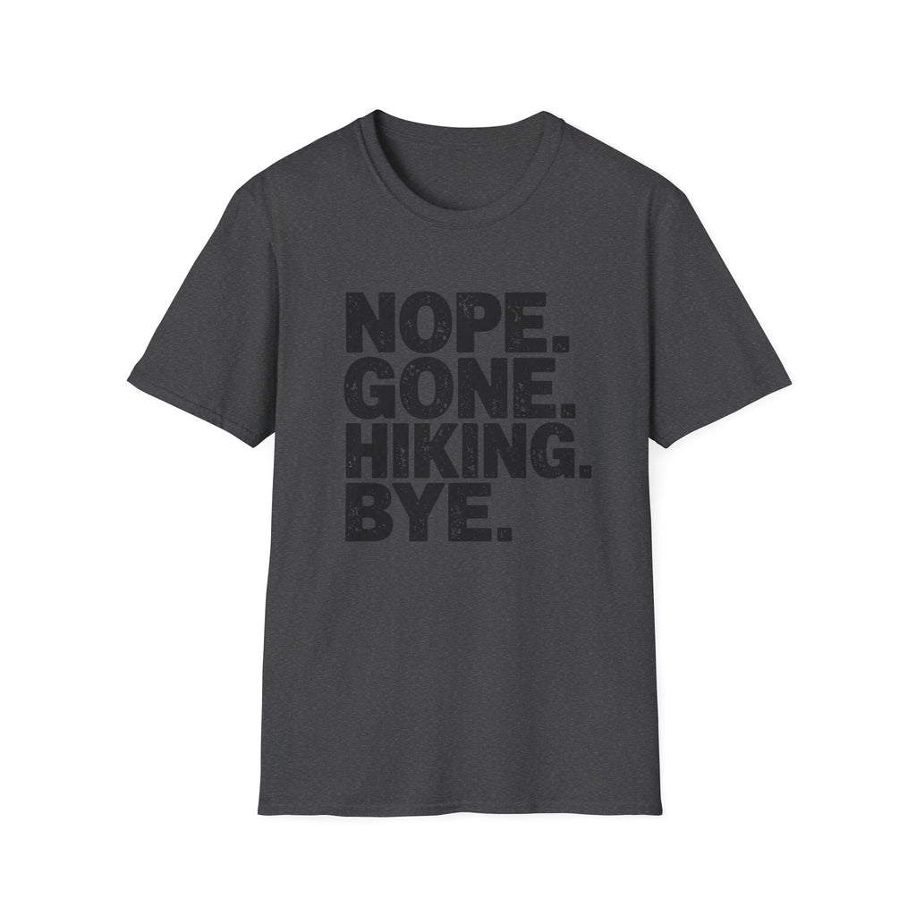 Nope Gone Hiking Bye T-Shirt