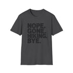 Nope Gone Hiking Bye T-Shirt