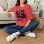Nope Gone Hiking Bye T-Shirt
