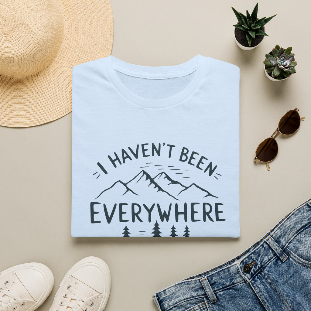 I Haven't Been Everywhere But It's on My List T-Shirt