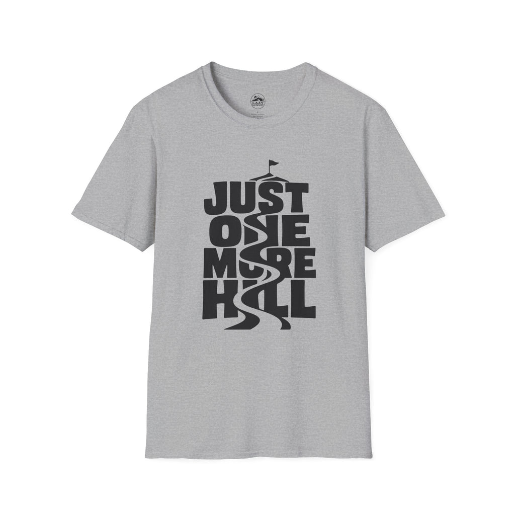 Just One More Hill - T-Shirt