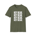 Hey Bear, Hey Bear, Hey Bear - T-Shirt