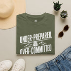 Under Prepared, Over Committed - T-Shirt