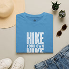 Hike Your Own Hike - T-Shirt