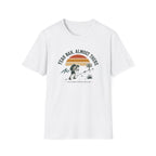 Yeah Nah, Almost There T-Shirt