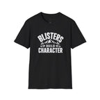 Blisters Build Character - T-Shirt