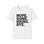 Nope Gone Hiking Bye T-Shirt