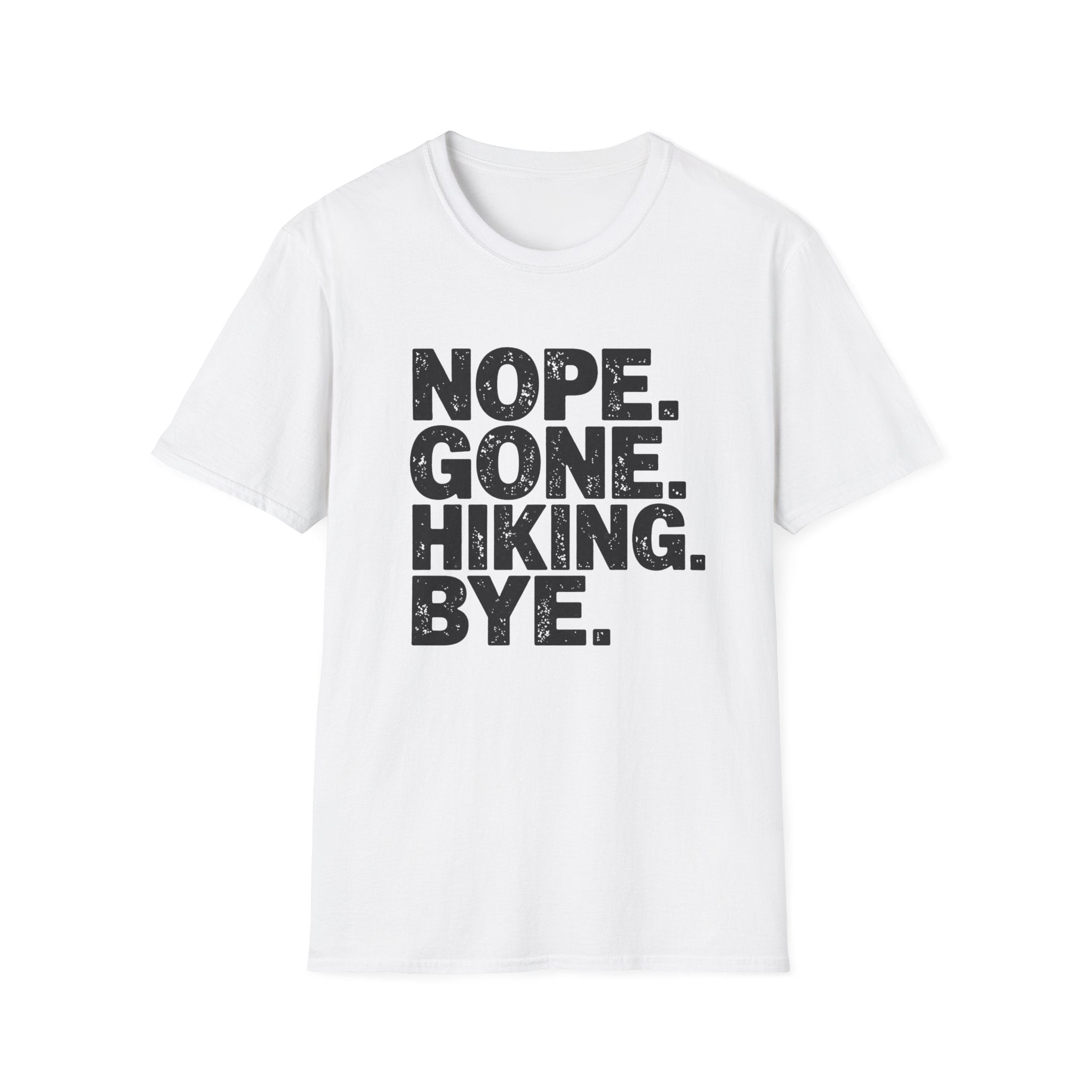 Nope Gone Hiking Bye T-Shirt