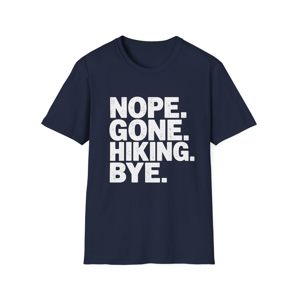 Nope Gone Hiking Bye T-Shirt