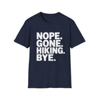 Nope Gone Hiking Bye T-Shirt