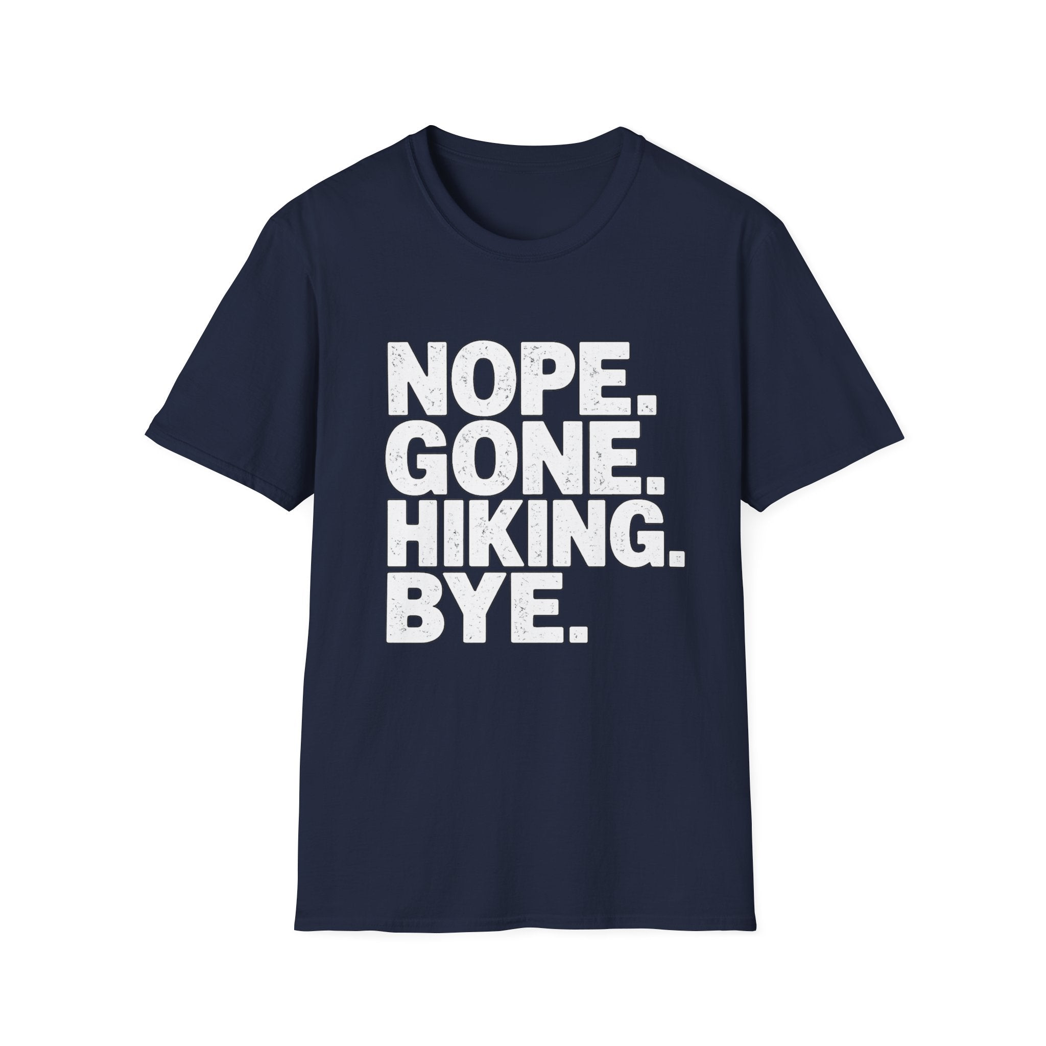 Nope Gone Hiking Bye T-Shirt