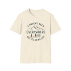 I Haven't Been Everywhere But It's on My List T-Shirt