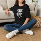 Walk Until It's Quiet - T-Shirt