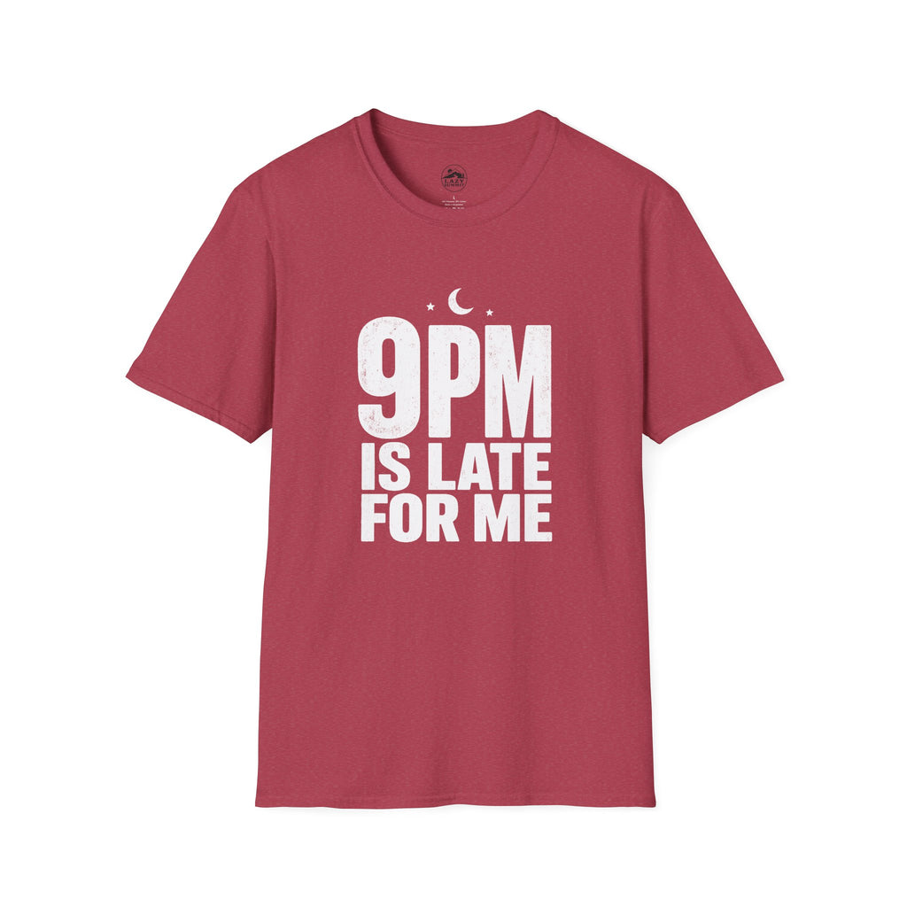 9pm is Late for Me - T-Shirt