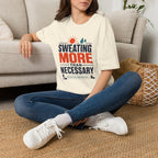 Sweating More Than Necessary - T-Shirt