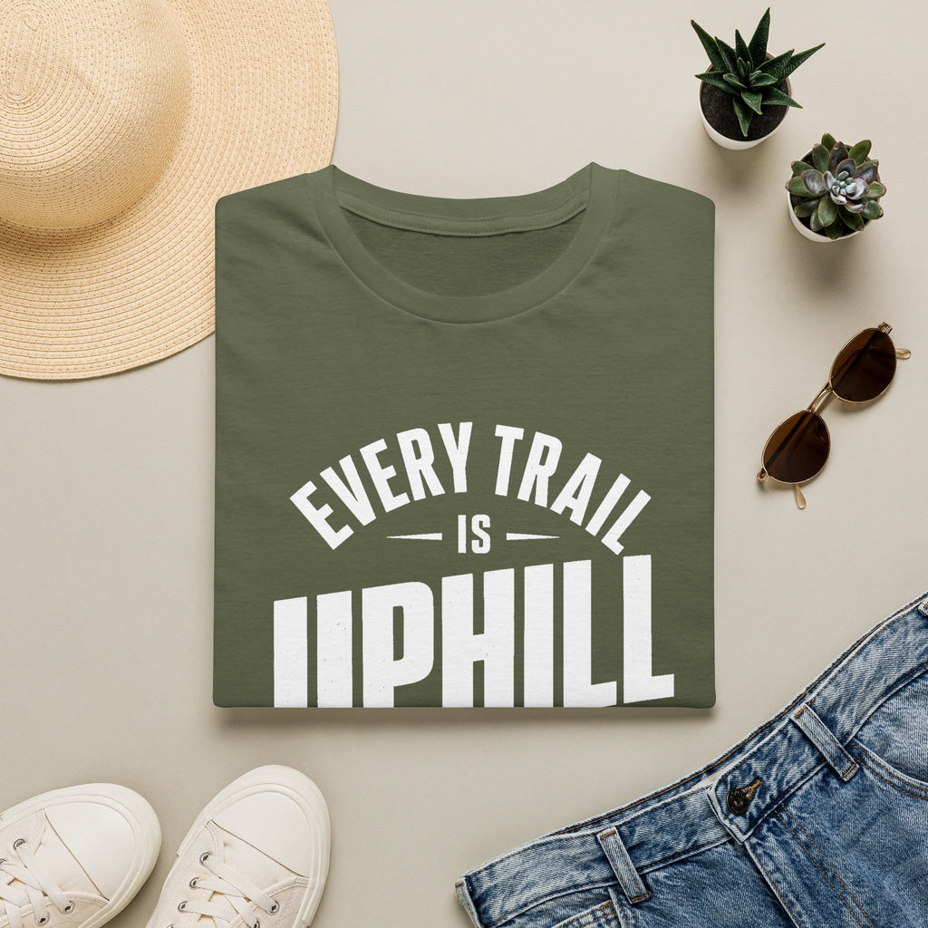 Every Trail is Uphill - T-Shirt
