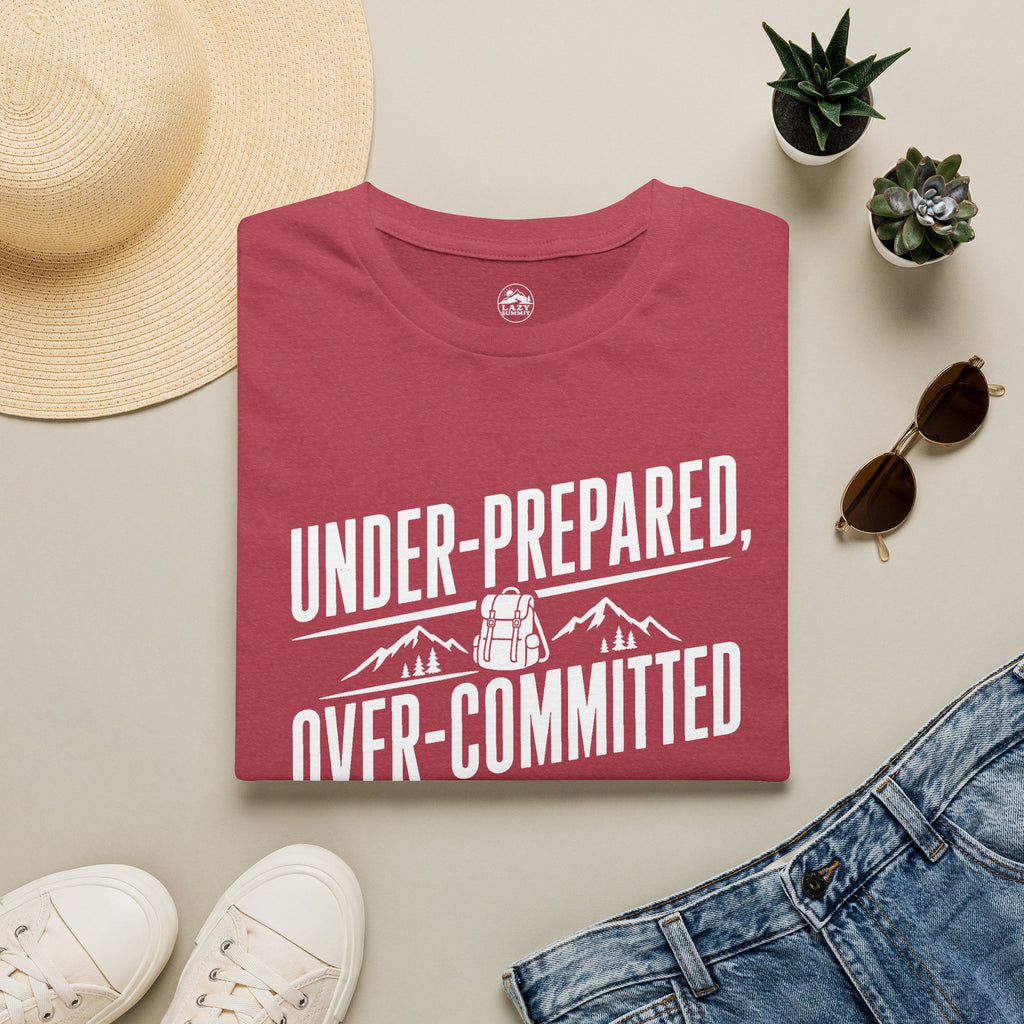 Under Prepared, Over Committed - T-Shirt