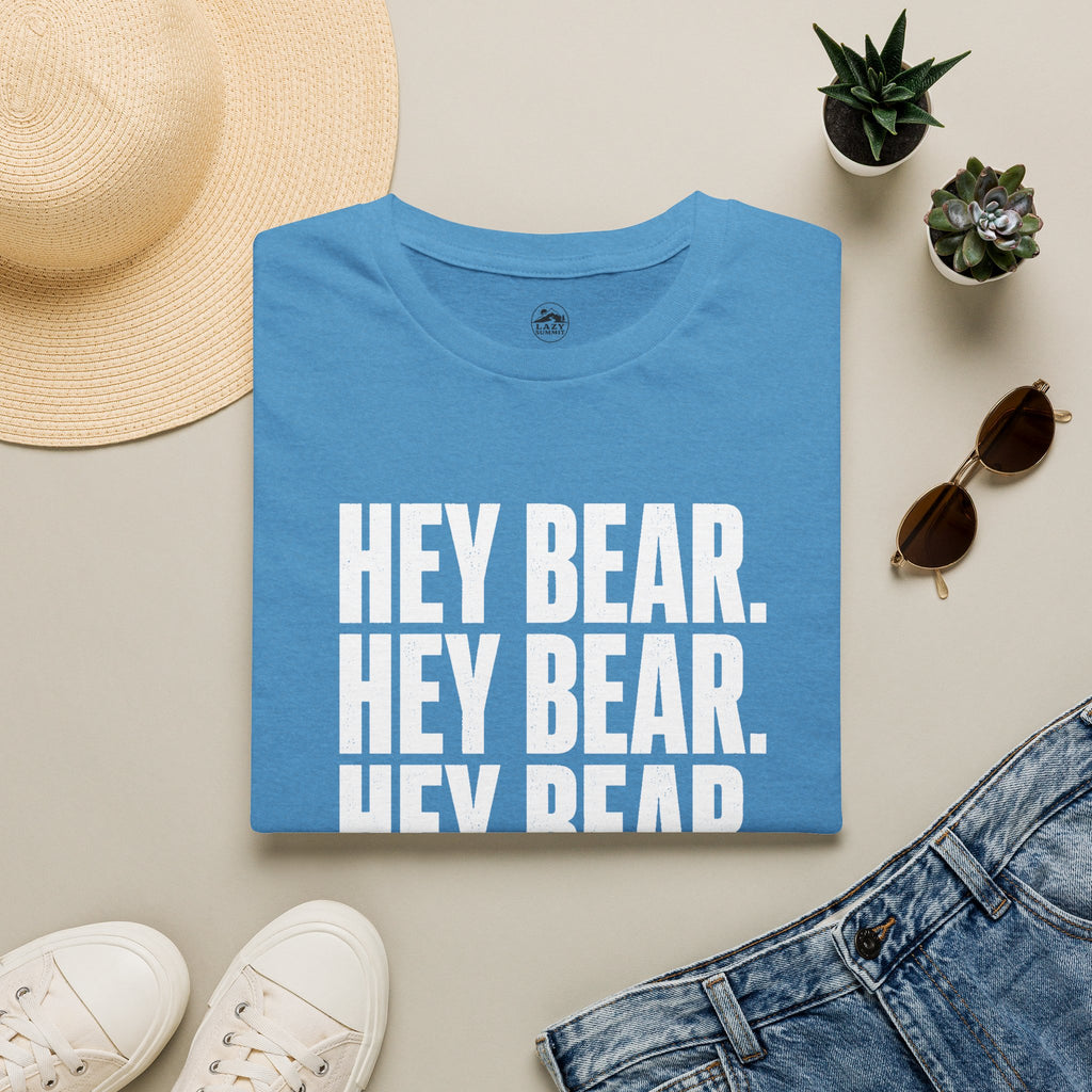 Hey Bear, Hey Bear, Hey Bear - T-Shirt
