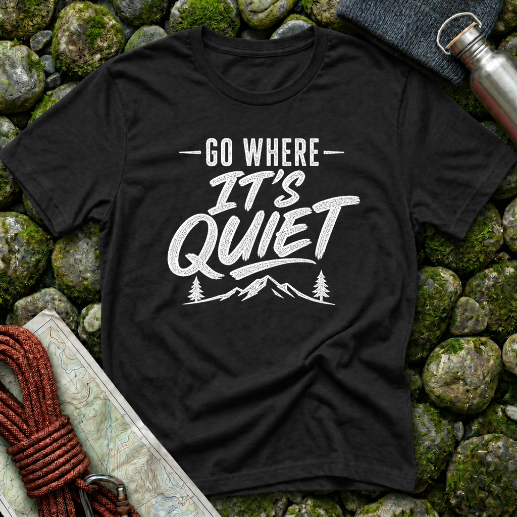 Go Where It's Quiet - T-Shirt