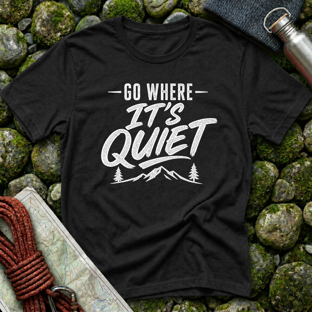Go Where It's Quiet - T-Shirt