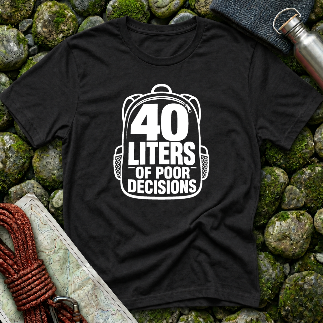 40 Liters of Poor Decisions - T-Shirt
