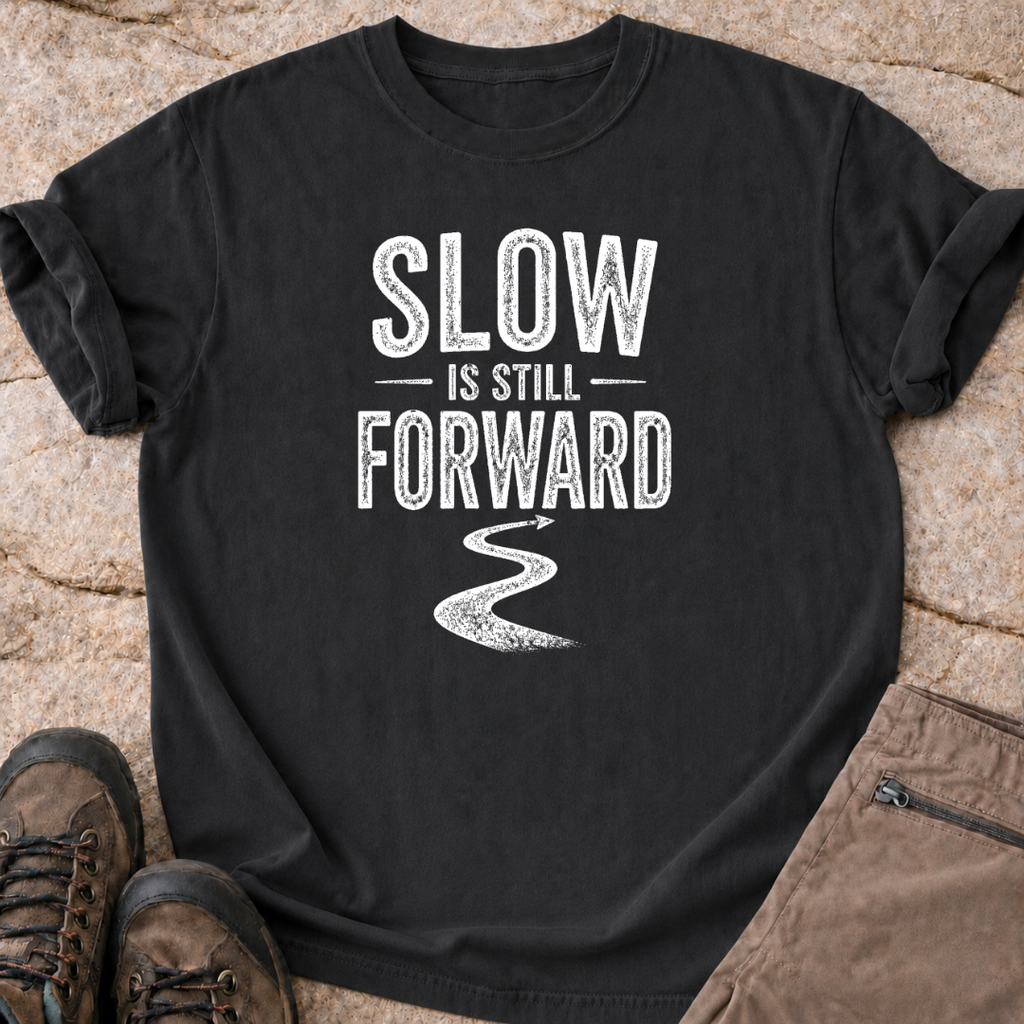 Slow is Still Forward - T-Shirt