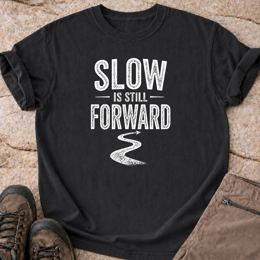 Slow is Still Forward - T-Shirt
