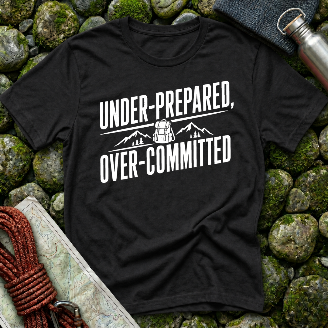Under Prepared, Over Committed - T-Shirt