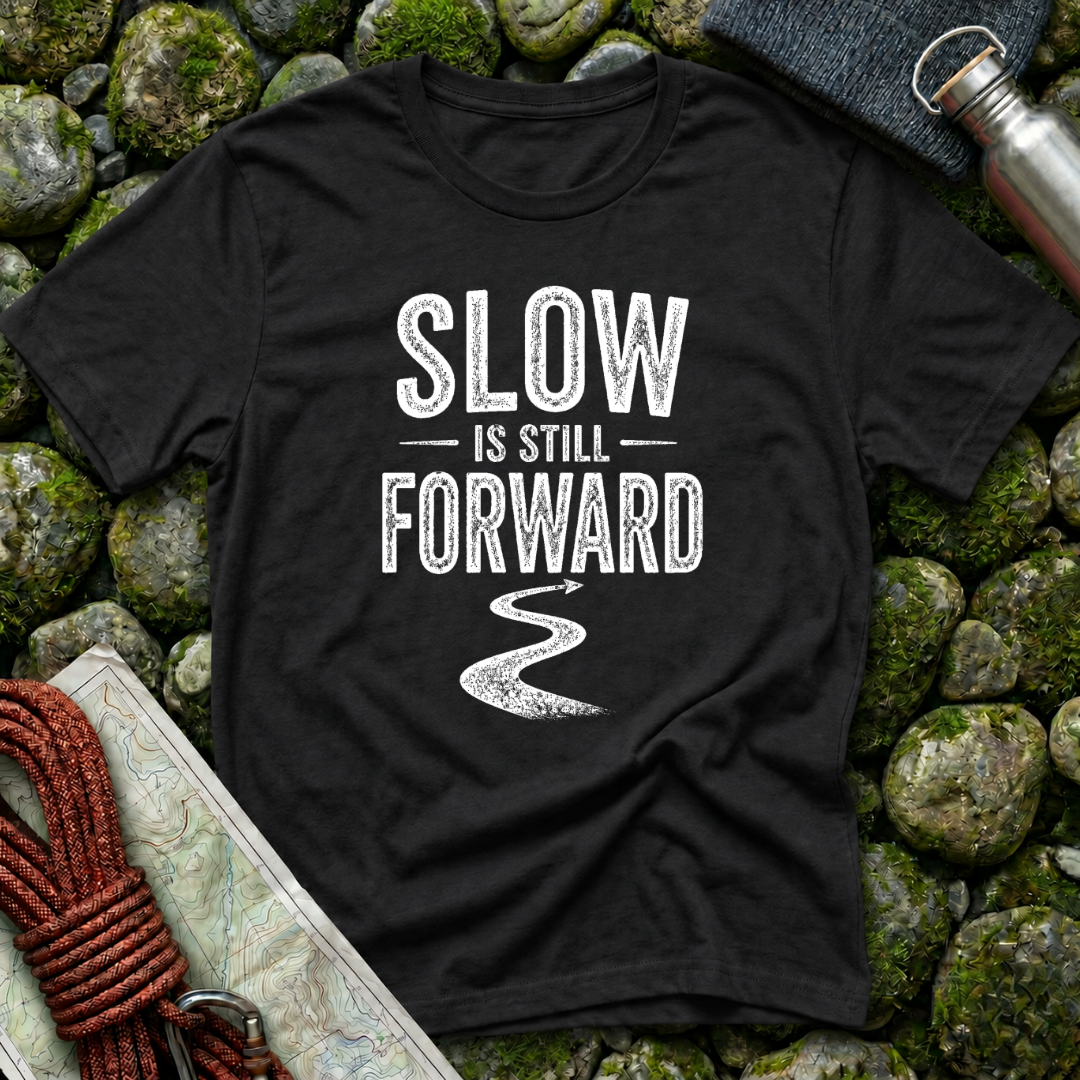 Slow is Still Forward - T-Shirt