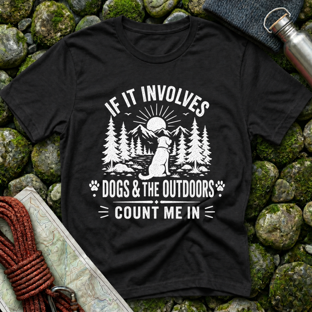 If it Involves Dogs and the Outdoors - T-Shirt