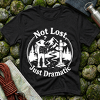 Not Lost Just Dramatic - T-Shirt