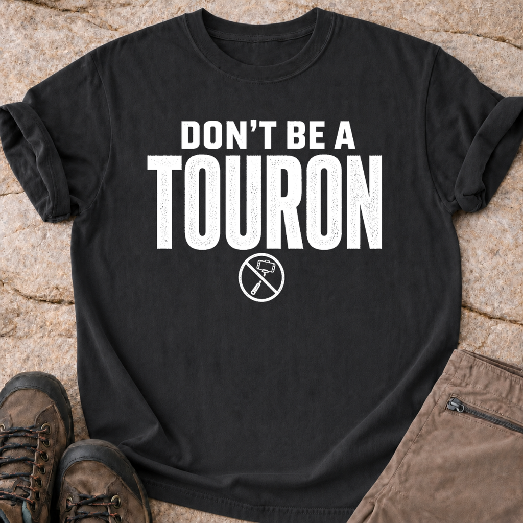 Don't Be a Touron - T-Shirt