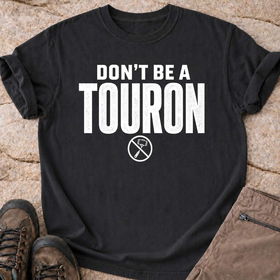 Don't Be a Touron - T-Shirt