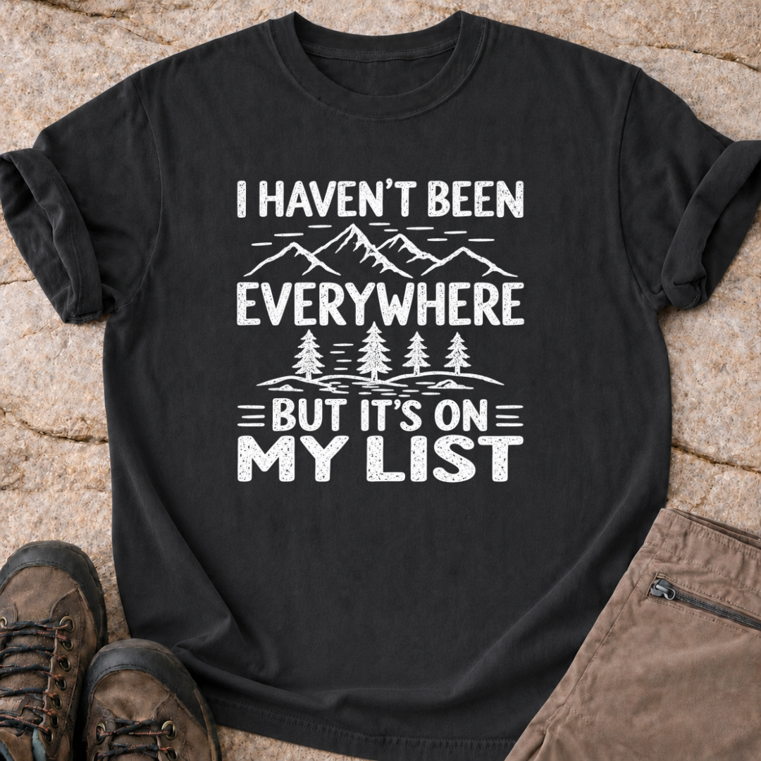 Haven't been everywhere - T-Shirt