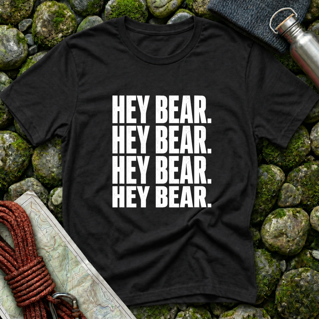 Hey Bear, Hey Bear, Hey Bear - T-Shirt