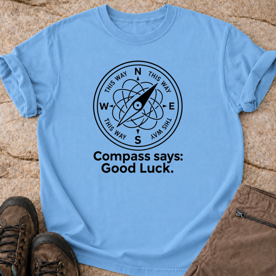 Compass Says Good Luck T-Shirt