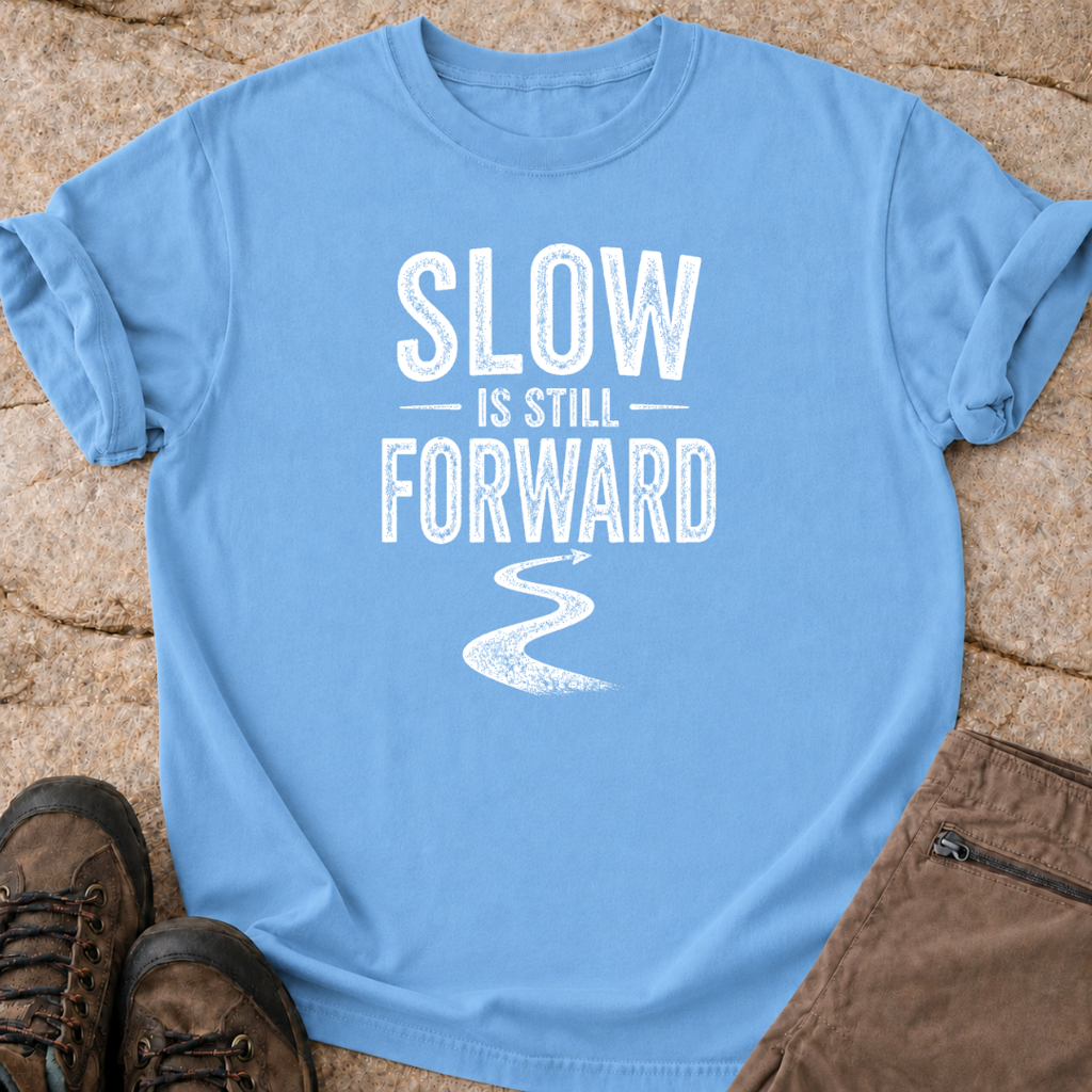 Slow is Still Forward - T-Shirt