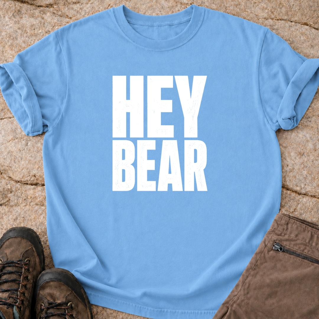 Hey Bear - T-Shirt