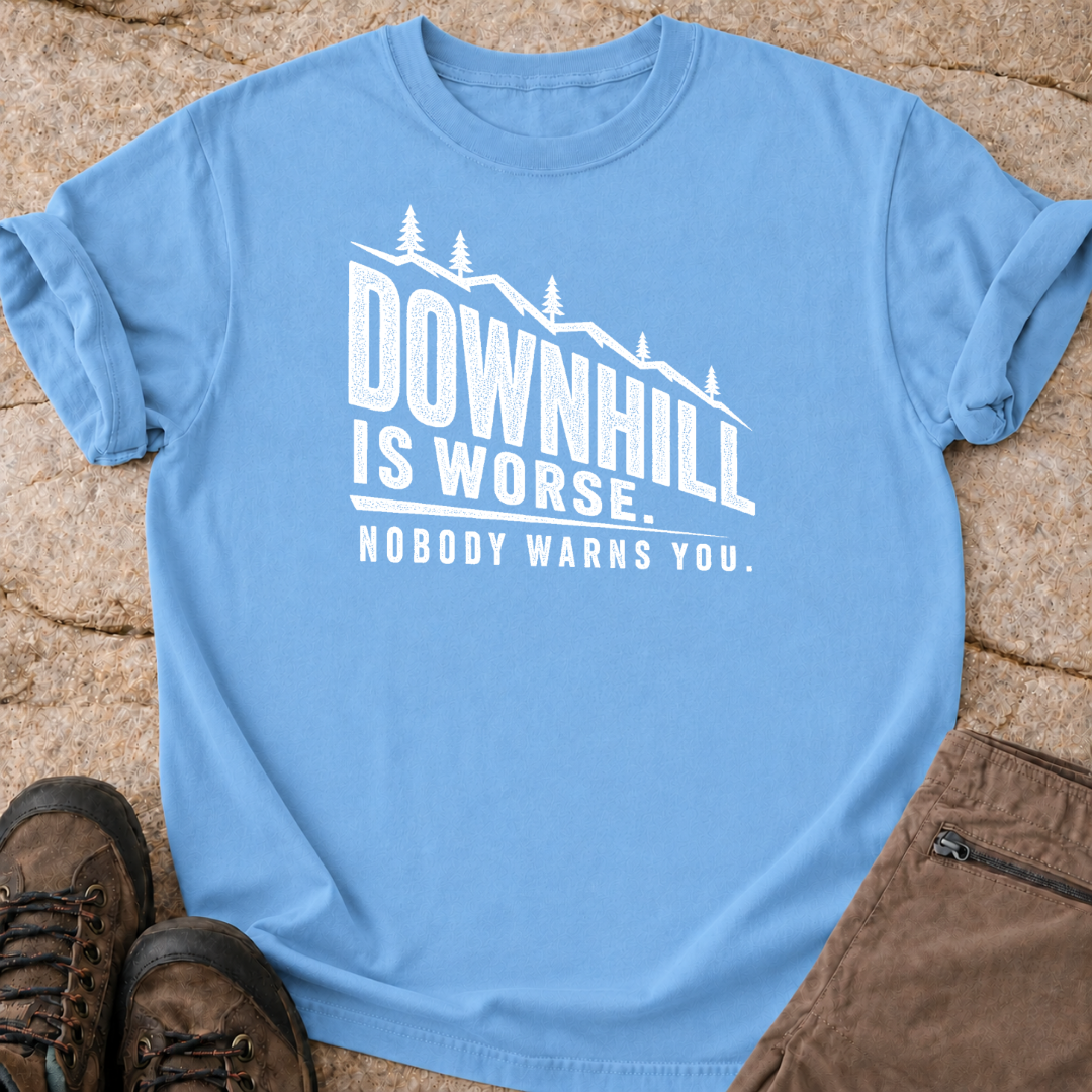 Downhill is Worse - T-Shirt