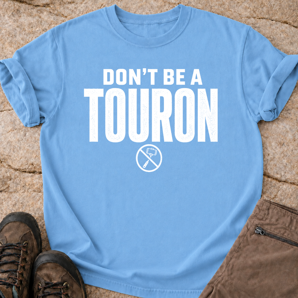 Don't Be a Touron - T-Shirt
