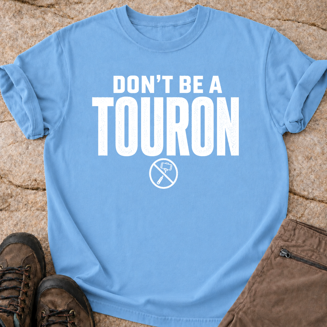 Don't Be a Touron - T-Shirt