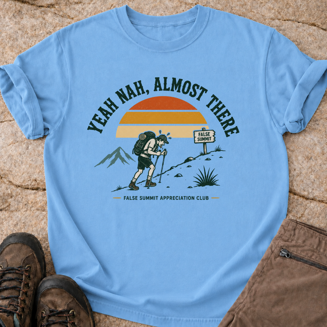 Yeah Nah, Almost There T-Shirt