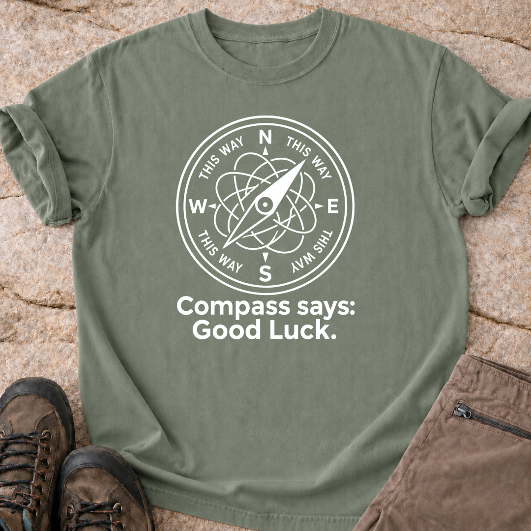 Compass Says Good Luck T-Shirt