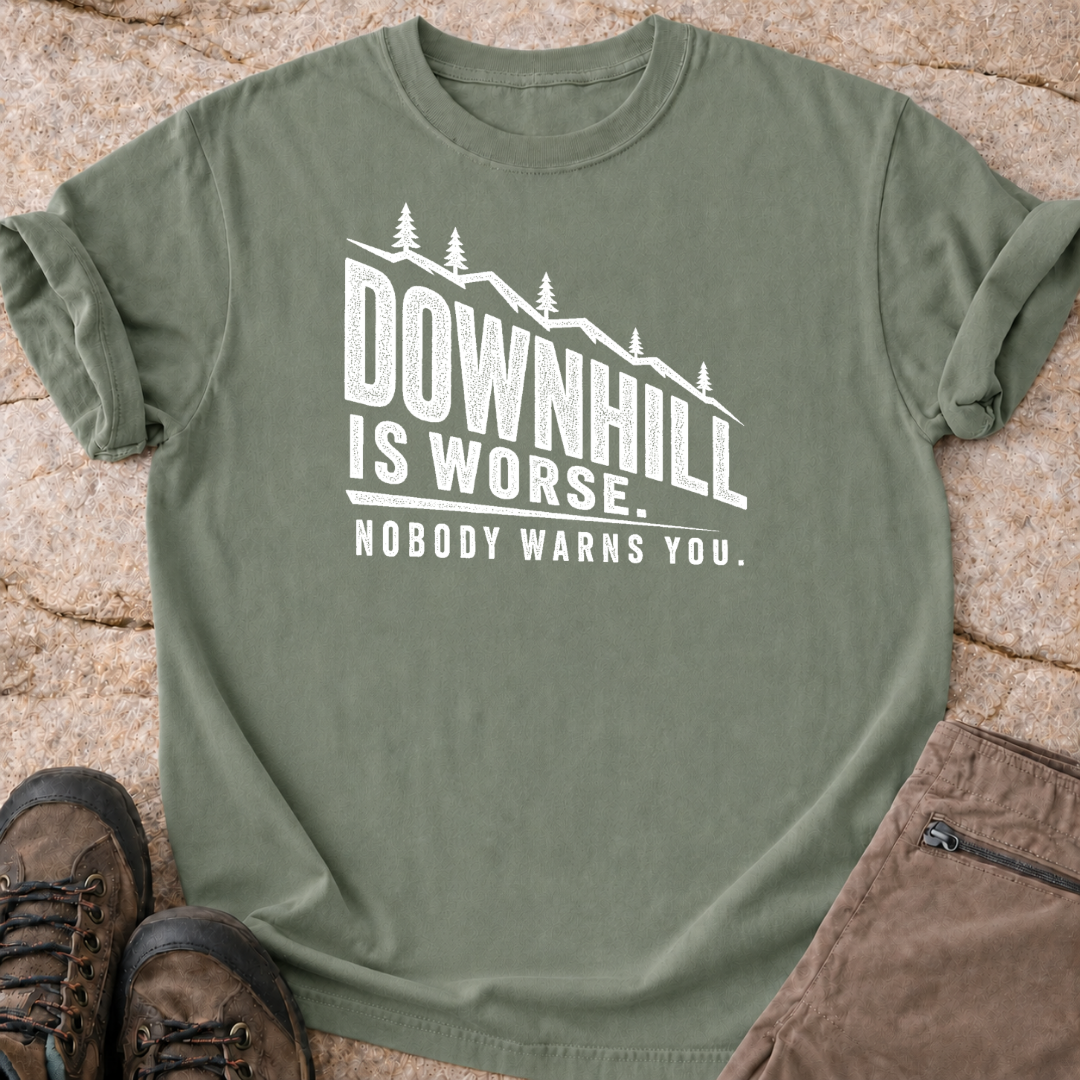 Downhill is Worse - T-Shirt