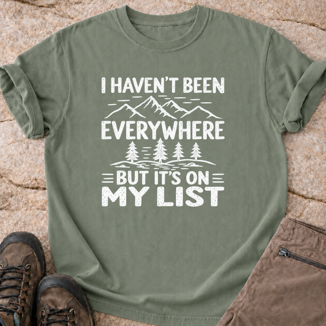Haven't been everywhere - T-Shirt