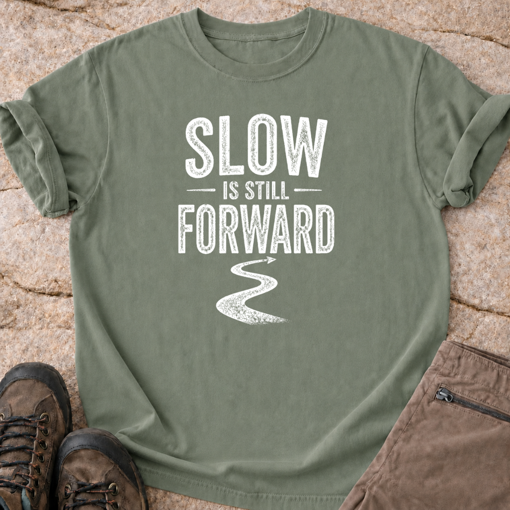 Slow is Still Forward - T-Shirt