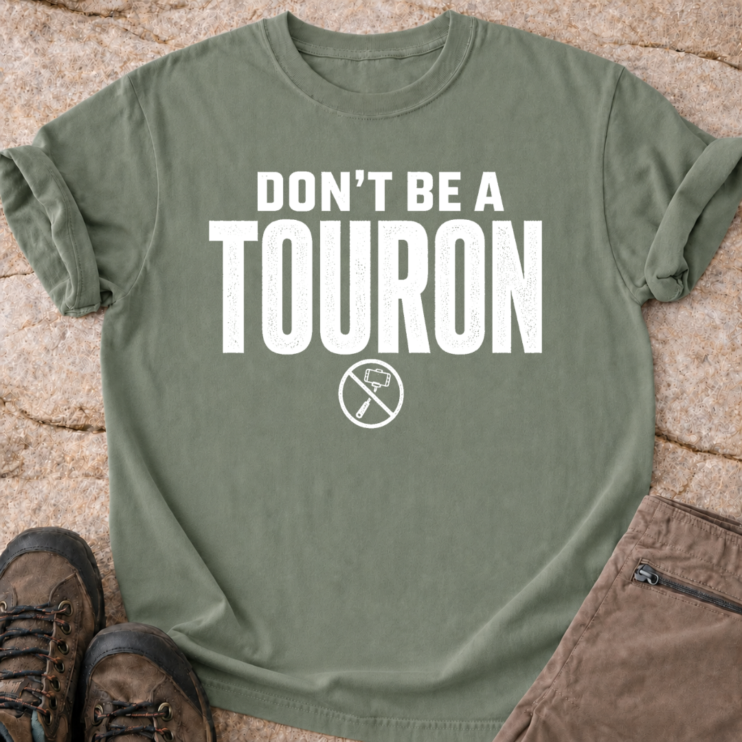 Don't Be a Touron - T-Shirt