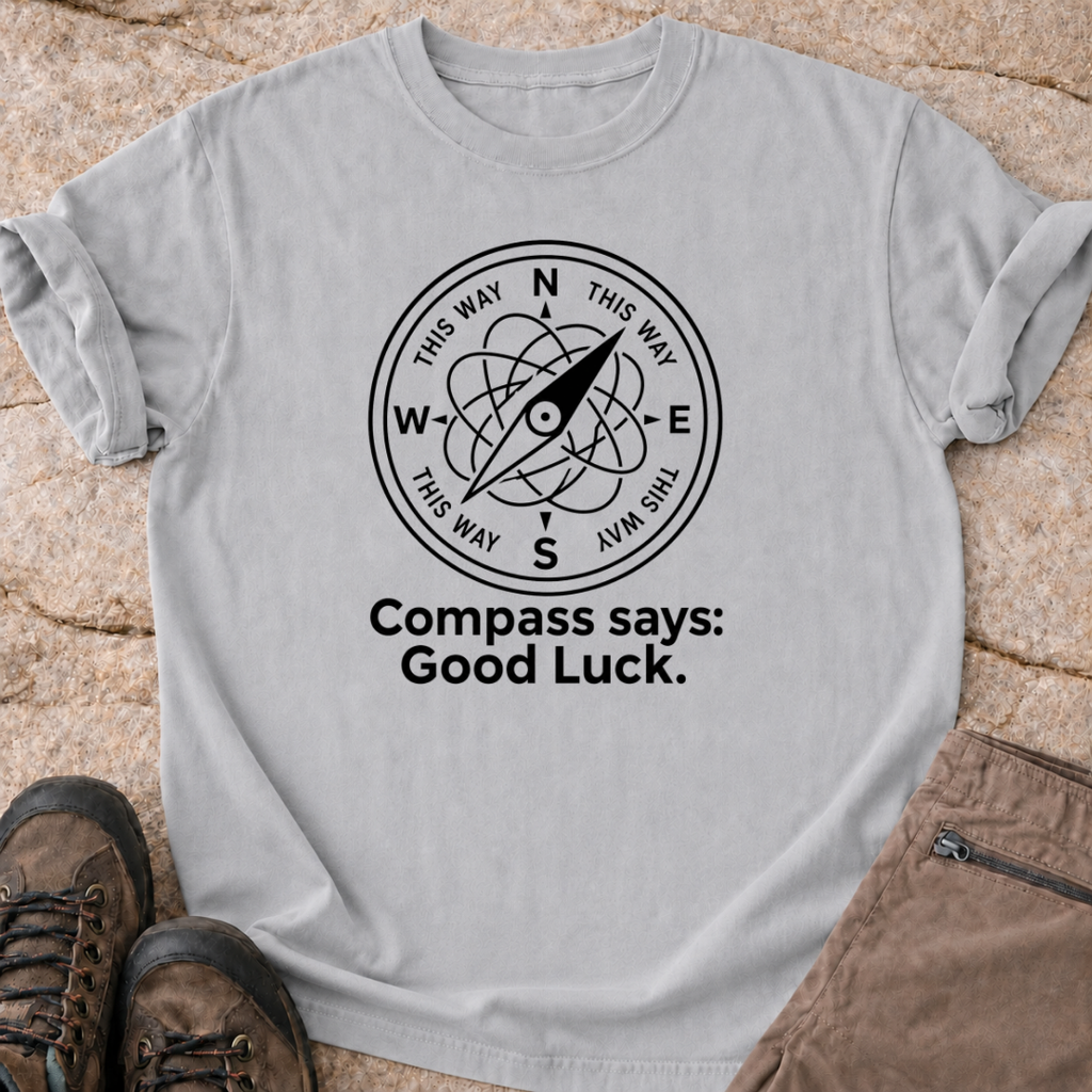 Compass Says Good Luck T-Shirt
