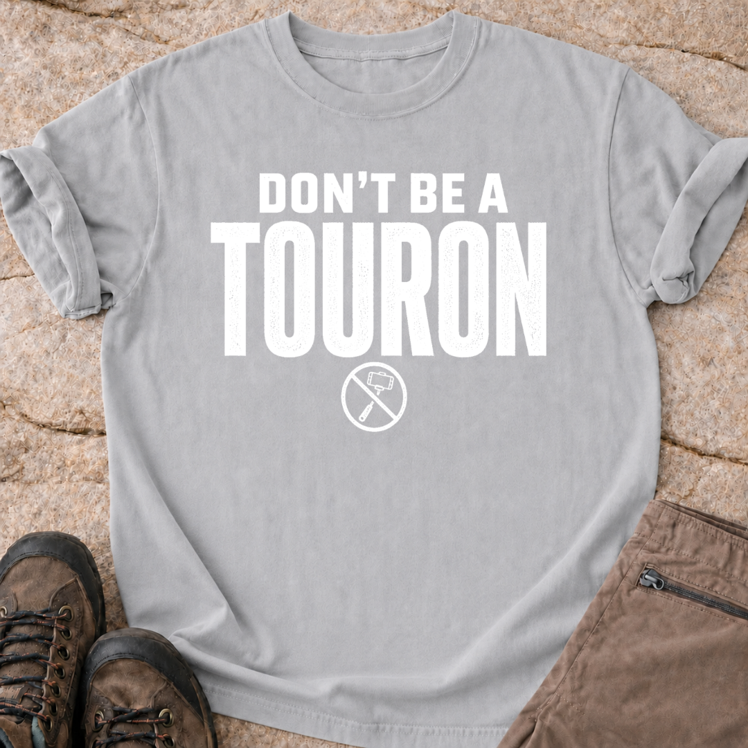 Don't Be a Touron - T-Shirt